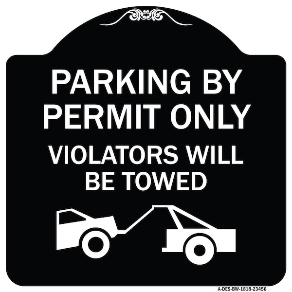 Parking by Permit Violators Will Towed Heavy-Gauge Aluminum Sign, 18" x 18", BW-1818-23456